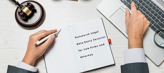 Outsource Legal Data Entry Services for Law Firms and Attorney