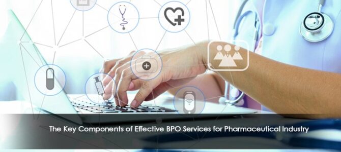 The key components of effective BPO services for Pharmaceutical Industry