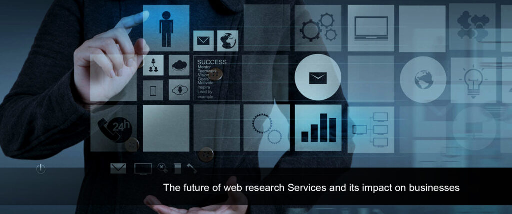 Future of Web Research Services and Its Impact on Businesses