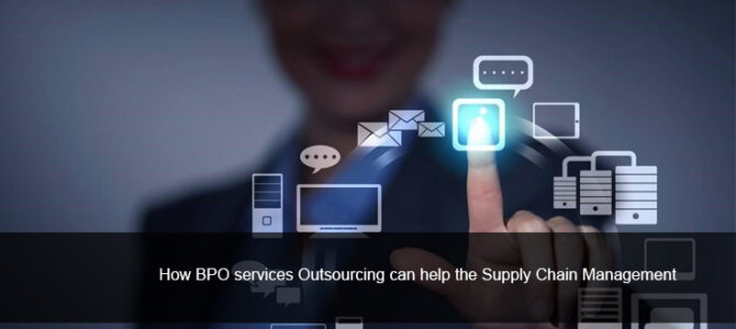 How BPO Services Outsourcing can Help the Supply Chain Management ?