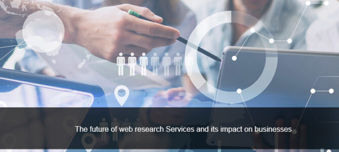 Future of Web Research Services and Its Impact on Businesses