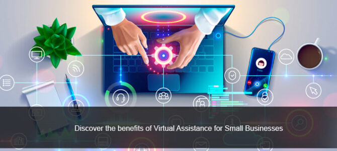 Discover the benefits of Virtual Assistant Services for Small Businesses