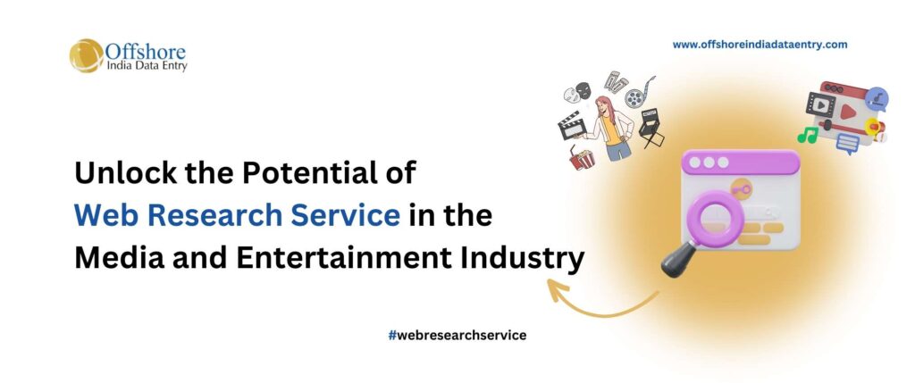 Unlock the Potential of Web Research Service in the Media and Entertainment Industry