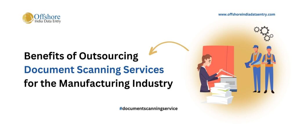 Benefits of Outsourcing Document Scanning Services for the Manufacturing Industry