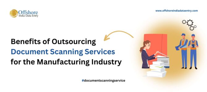 Benefits of Outsourcing Document Scanning Services for the Manufacturing Industry