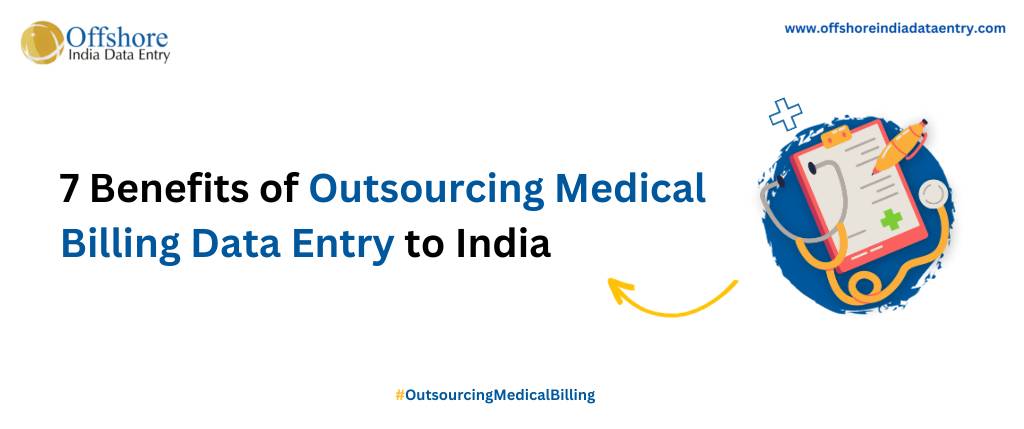 7 Benefits of Outsourcing Medical Billing Data Entry to India - Offshore India Data Entry