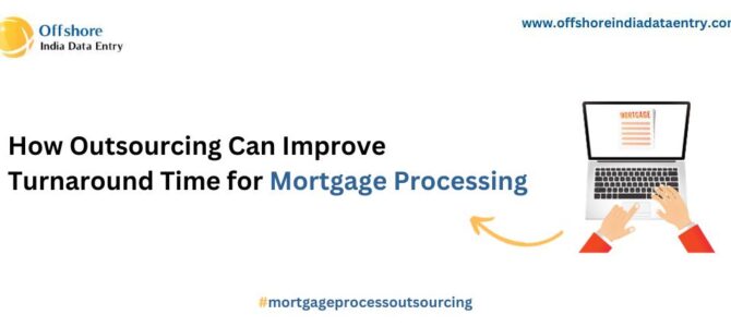 How Outsourcing Can Improve Turnaround Time for Mortgage Processing