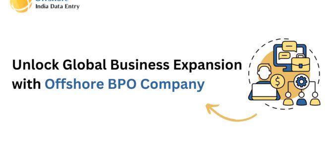 Unlock Global Business Expansion with Offshore BPO Company