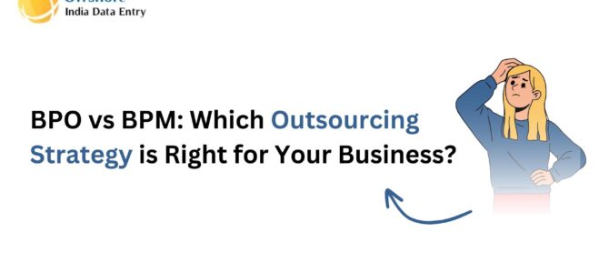 BPO vs BPM: Which Outsourcing Strategy is Right for Your Business?