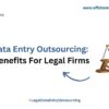 Legal Data Entry Outsourcing - Offshore India Data Entry