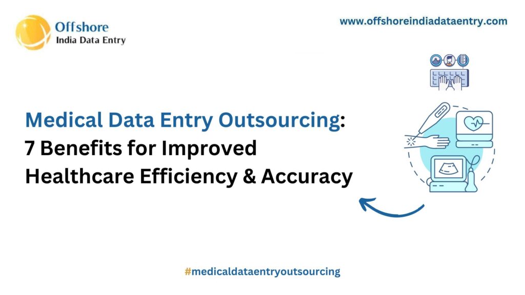 Medical data entry outsourcing benefits for healthcare companies - Offshore India Data Entry