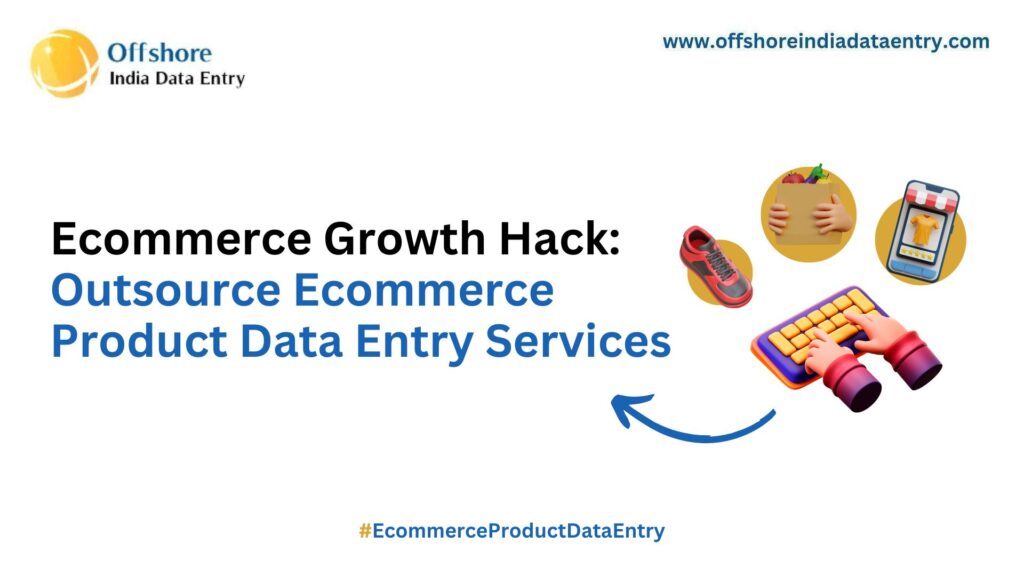 Ecommerce-Product-Data-Entry-Services-Outsourcing-Offshore-India-Data-Entry