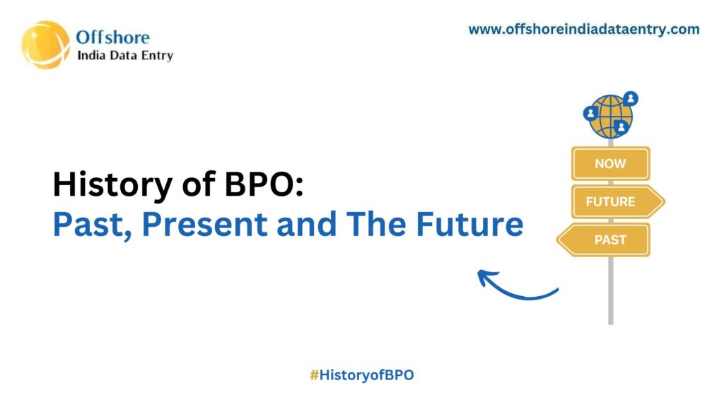 History of BPO: Past, Present and The Future - Offshore India Data Entry