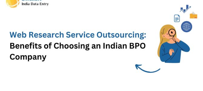 Web Research Service Outsourcing: Benefits of Choosing an Indian BPO Company