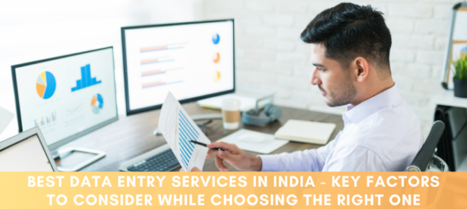 Best Data Entry Services in India – Key Factors to Consider While Choosing the Right One