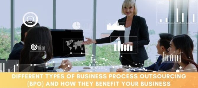 Different Types of Business Process Outsourcing (BPO) and How They Benefit Your Business