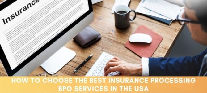 How to Choose the Best Insurance Processing BPO Services in the USA
